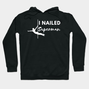 I Nailed Superman  - Pole Dance Design Hoodie